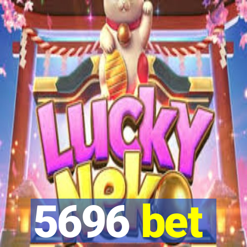 5696 bet